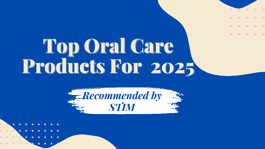 top-oral-care-products-recommended-in-2025-by-stim-oral-care